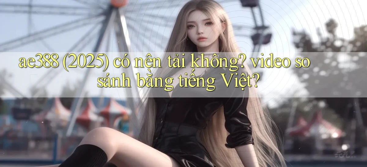 ae388   Vào Game Online 24 Giờ   Bằng App