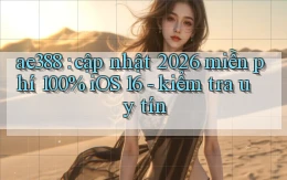 ae388 cập nhật 2026 miễn phí 100% iOS 16   kiểm tra uy tín