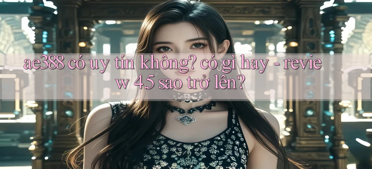 ae388   Vào Game Online 24 Giờ   Bằng App