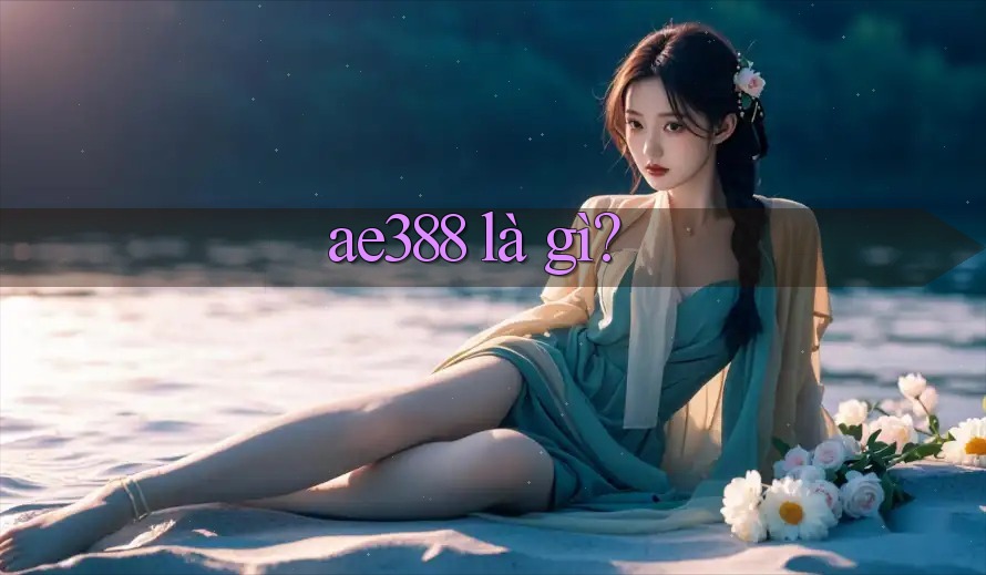 ae388 là gì?