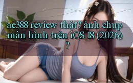 ae388 review thật ảnh chụp màn hình trên iOS 18 (2026)