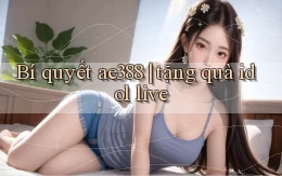 Bí quyết ae388 tặng quà idol live