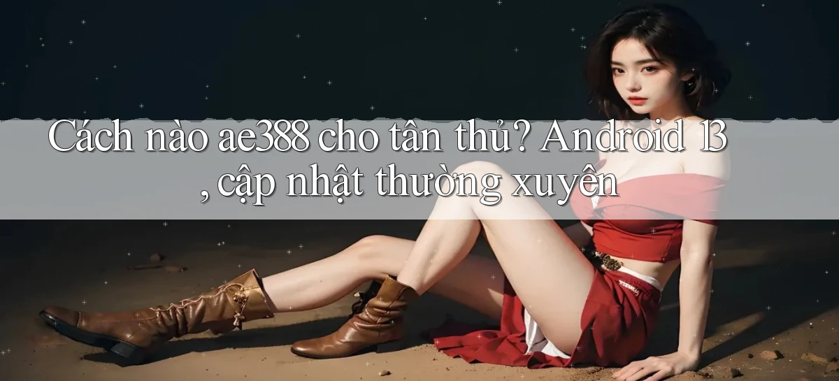 ae388   Vào Game Online 24 Giờ   Bằng App