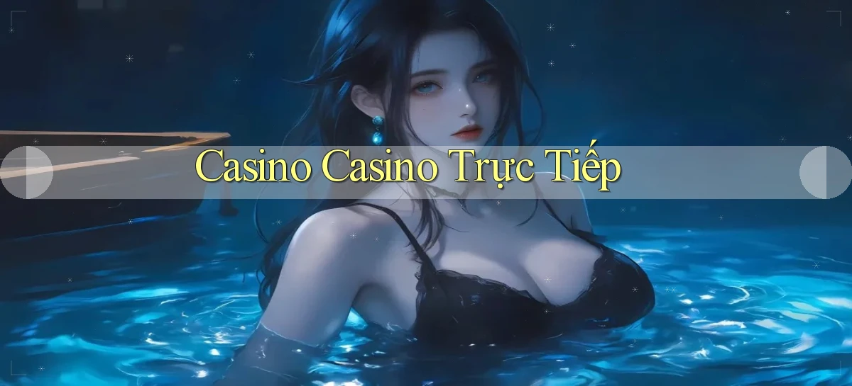 Casino Casino trực tiếp