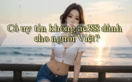 Có uy tín không ae388 dành cho người Việt