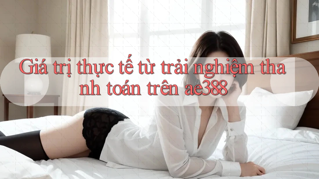 Giá trị thực tế từ trải nghiệm thanh toán trên ae388