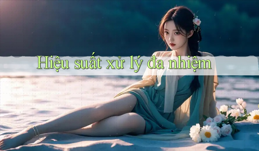 Hiệu suất xử lý đa nhiệm