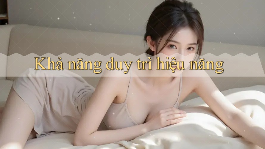 Khả năng duy trì hiệu năng