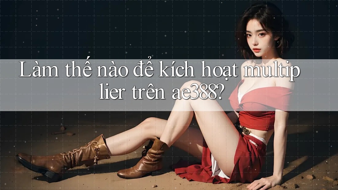 Làm thế nào để kích hoạt multiplier trên ae388?