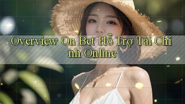 overview on bet hỗ trợ tài chính online