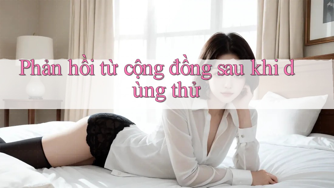 Phản hồi từ cộng đồng sau khi dùng thử