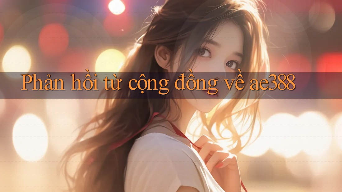Phản hồi từ cộng đồng về ae388