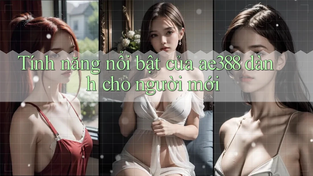 Tính năng nổi bật của ae388 dành cho người mới