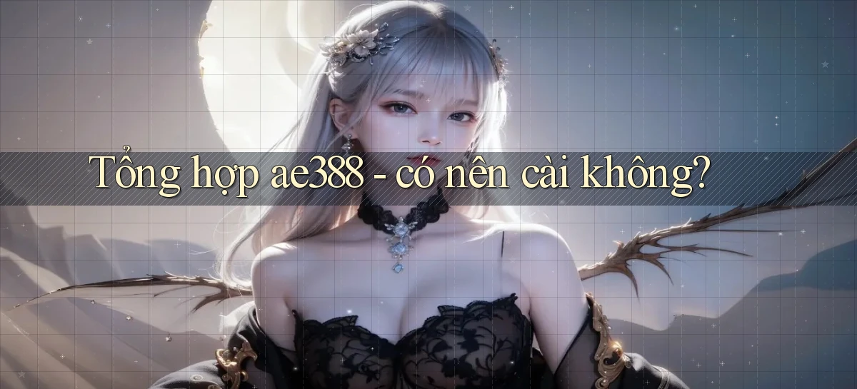 Tổng hợp ae388   có nên cài không