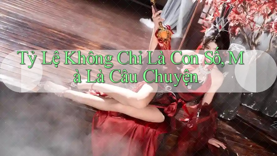 Tỷ Lệ Không Chỉ Là Con Số, Mà Là Câu Chuyện