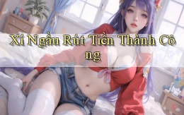 Xí ngầu Rút tiền thành công